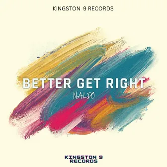 Better Get Right by Naldo