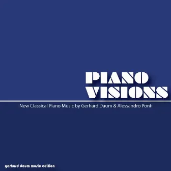 Piano Visions - New Classical Piano Music by Gerhard Daum