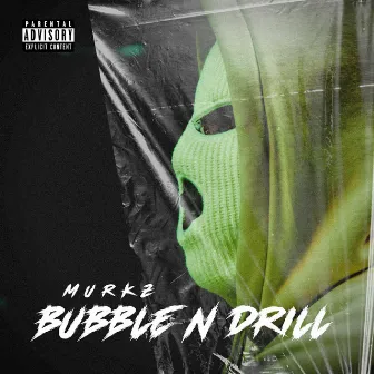 Bubble & Drill by Murkz