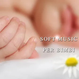 Soft Music per Bimbi: Una Playlist New Age selezionata per Rilassare i Bambini by Unknown Artist