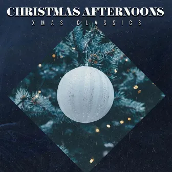 Christmas Afternoons by Xmas Classics