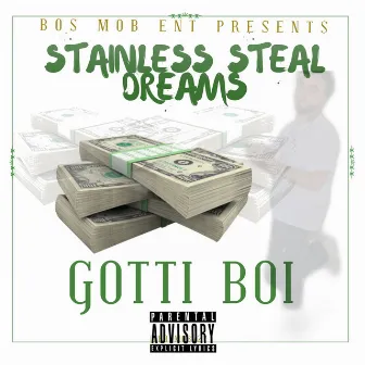 stainless steal dreams by Gotti Boi