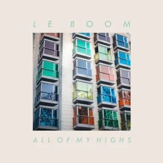 All of My Highs by Le Boom