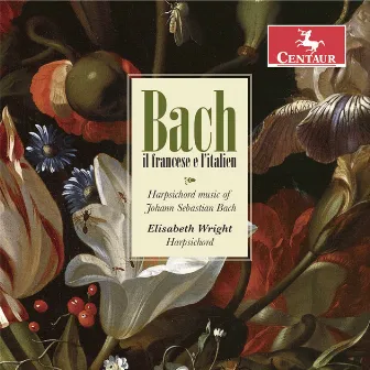 Bach: Overture in the French Style in B Minor & Keyboard Partita No. 6 in E Minor by Elisabeth Wright