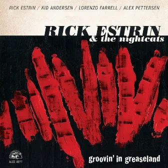 Groovin' In Greaseland by Rick Estrin & The Nightcats