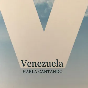 Venezuela Habla Cantando by Eleazar Mora