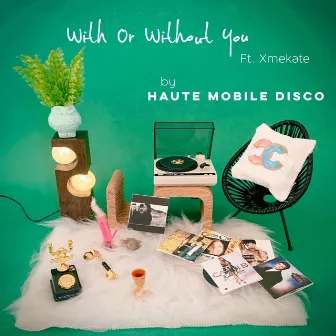 With Or Without You by Haute Mobile Disco