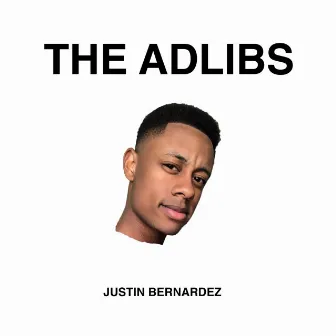 The Adlibs by Justin Bernardez