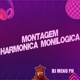 Montagem Harmonica Monilogica by DJ Meno PH