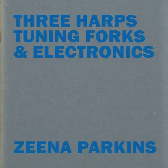 Three Harps, Tuning Forks & Electronics by Zeena Parkins