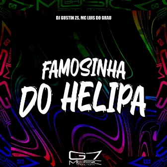 Famosinha do Helipa by DJ GUSTIN ZS