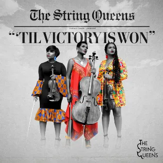 'Til Victory Is Won by The String Queens