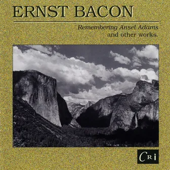 Ernst Bacon: Remembering Ansel Adams and Other Works by Ernst Bacon