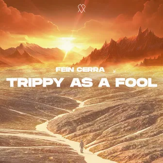 Trippy As A Fool by Fein Cerra