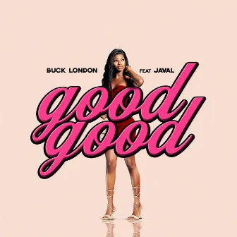 Good Good by Buck London