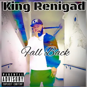 Fall Back by King Renigad