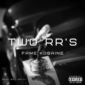 TWO RR'S by Fame Kobaine