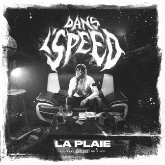 Dans l'speed by La Plaie