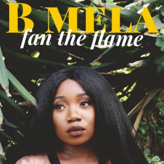 Fan the Flame by B Mela