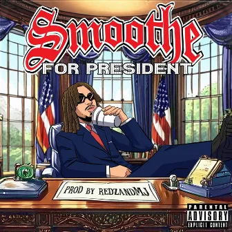 Smoothe For President by Smoothe