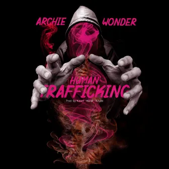 Human Trafficking by Archie Wonder