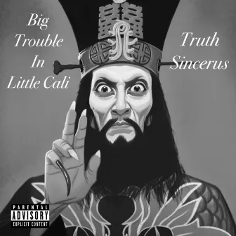 Big Trouble in Little Cali by Truth Sincerus