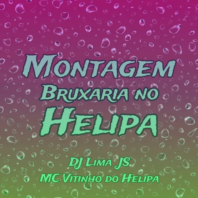 Montagem Bruxaria no Helipa