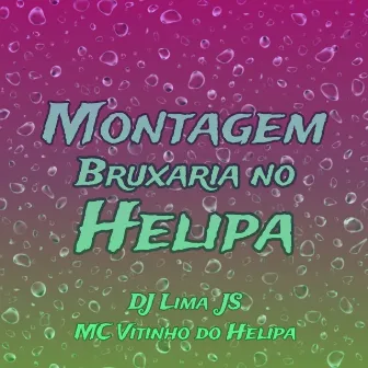 Montagem Bruxaria no Helipa by Dj Lima JS