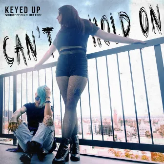 Can't Hold On by Keyed Up