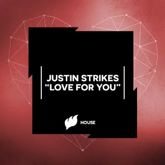 Love For You by Justin Strikes