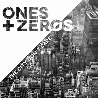 The City Don't Care by Ones & Zeros