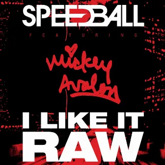 I Like It Raw by Mickey Avalon