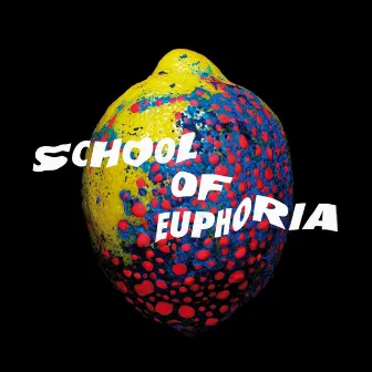 School of Euphoria by Spleen United