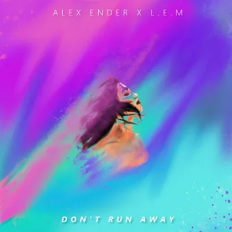 Don't Run Away by Alex Ender