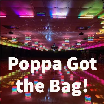 Poppa Got The Bag! by Mikebtracks