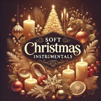 Christmas Instrumentals Christmas Music Christmas Songs by Soothing Christmas Music