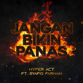 Jangan Bikin Panas by Hyper Act