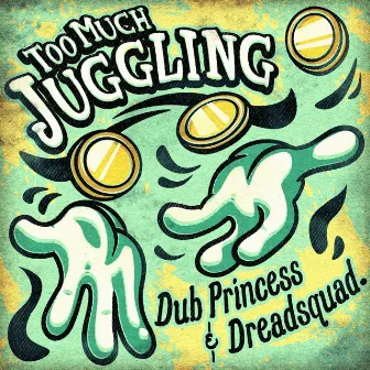 Too Much Juggling by Dreadsquad