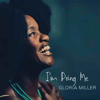 I'm Doing Me by Gloria Miller