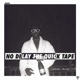 No Delay the Quick Tape by JRage