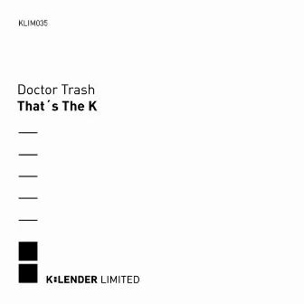 That´s The K by Doctor Trash