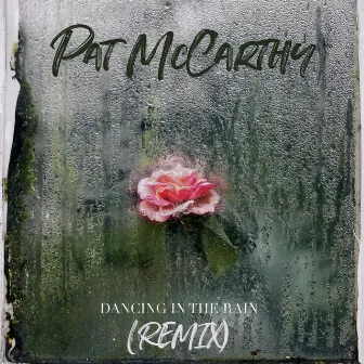 Dancing in the Rain (Remix) by Pat McCarthy