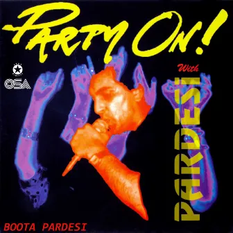 Party On With Pardesi by Boota Pardesi