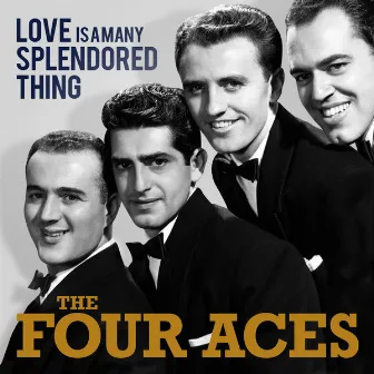 Love Is A Many Splendored Thing by The Four Aces