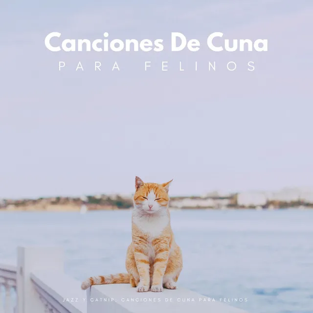 Jazz Y Catnip: Canciones De Cuna Para Felinos