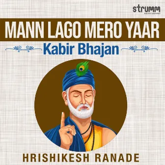 Mann Lago Mero Yaar - Kabir Bhajan by Hrishikesh Ranade