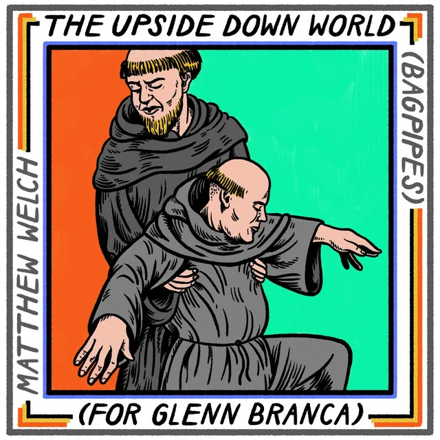 The Upside Down World (For Glenn Branca)