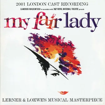 My Fair Lady (2001 Cast London Recording) by Alan Jay Lerner