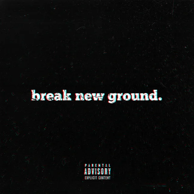 Break New Ground