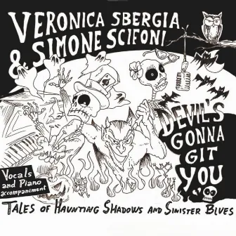 Devil's Gonna Git You by Veronica Sbergia